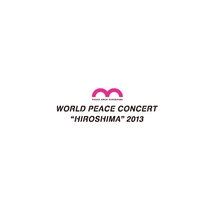 WORLD PEACE CONCERT “HIROSHIMA” 2013