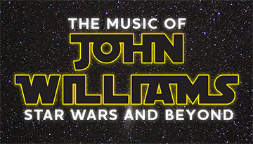 The MUSIC OF JOHN WILLIAMS:STAR WARS AND BEYOND