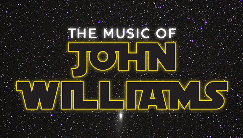 The MUSIC OF JOHN WILLIAMS： STAR WARS AND BEYOND