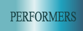 PERFORMERS