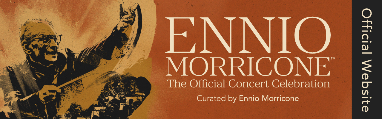 ENNIO MORRICONE TheOfficial Concert Celebration Curated by Ennio Morricone Official Website